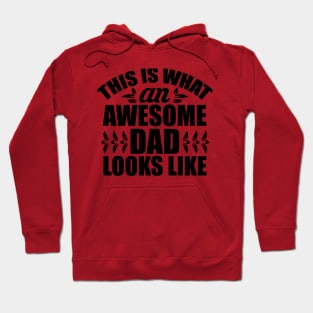 This IS What An Awesome Dad Looks Like Hoodie